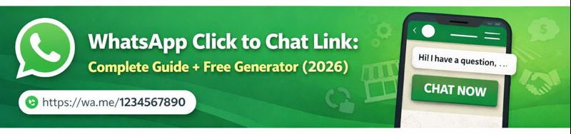 WhatsApp Click to Chat Link: Complete Guide + Free Generator (2026)